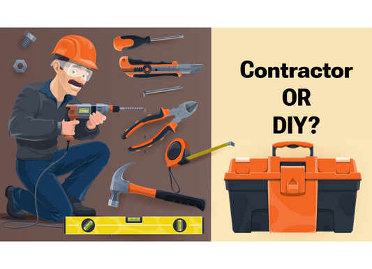 Hire a Contractor, OR DIY